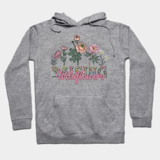 Wild Flowers Mom Raising Children Hoodie